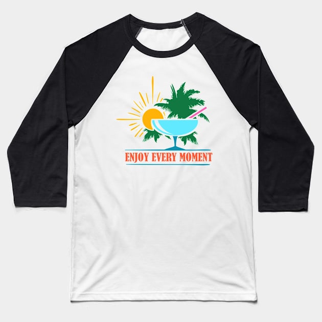 Enjoy every Moment Baseball T-Shirt by devaleta